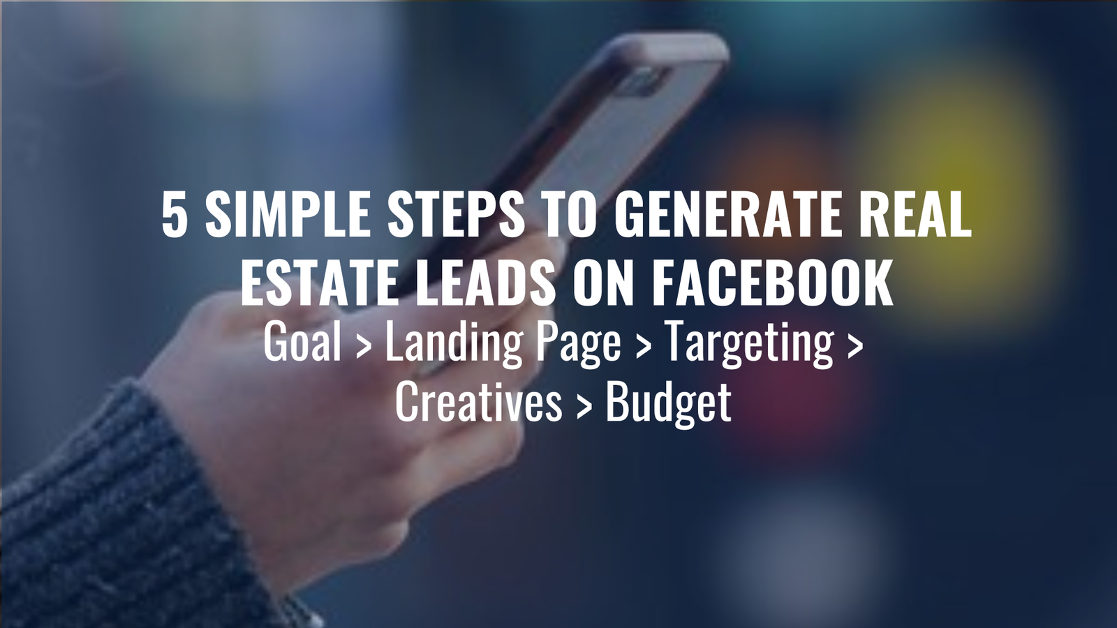 How to Use Facebook Ads for Real Estate Lead Generation In 2025